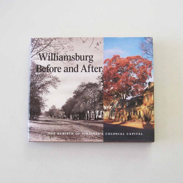 Williamsburg Before and After George Humphrey Yetter Hardcover HCDJ Virginia Historical Buildings Architecture