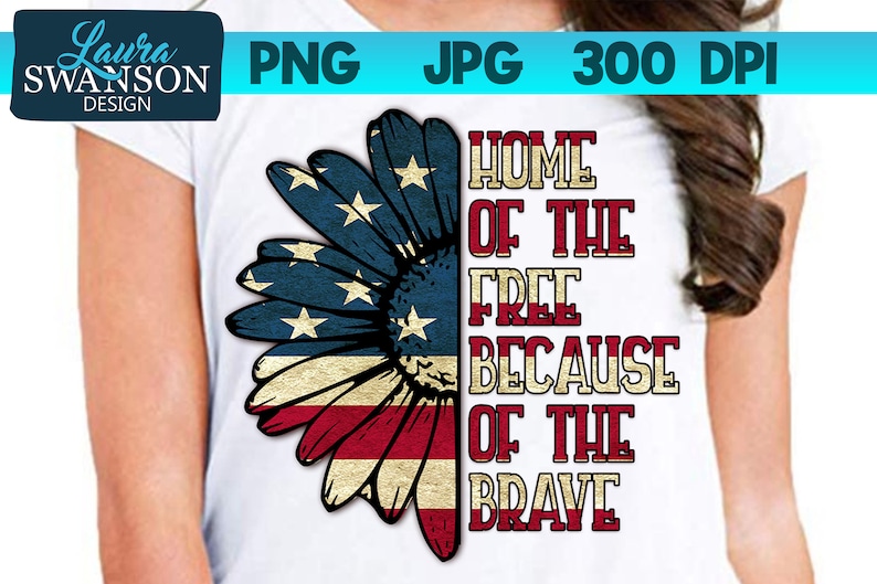 Patriotic Sunflower Home of the Free Because of the Brave Sublimation Print