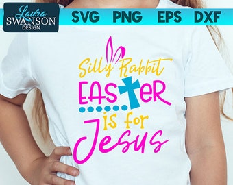 Silly Rabbit Easter is for Jesus SVG Cut File, Cricut Cut File, Silhouette Cut File