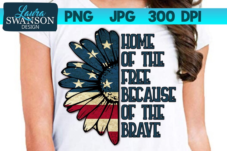 Patriotic Sunflower Home of the Free Because of the Brave Sublimation Print