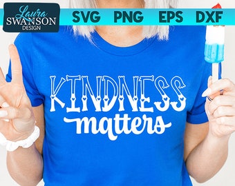 Kindness Matters SVG Cut File, Motivational SVG Cut File, Cricut Cut File, Silhouette Cut File