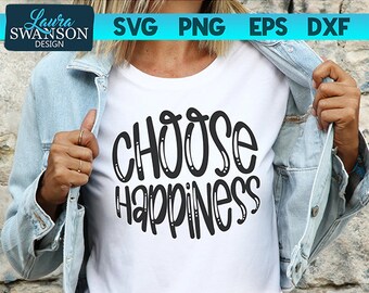 Choose Happiness SVG Cut File, Motivational SVG Cut File, Cricut Cut File, Silhouette Cut File