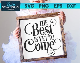 The Best is Yet to Come SVG Cut File, Motivational SVG Cut File, Cricut Cut File, Silhouette Cut File