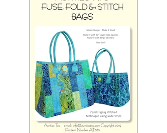 Fuse, Fold, & Stitch Bags - Pattern by Aunties Two AT635 - Make bag large or small - Quick zigzag stitched technique using wide strips