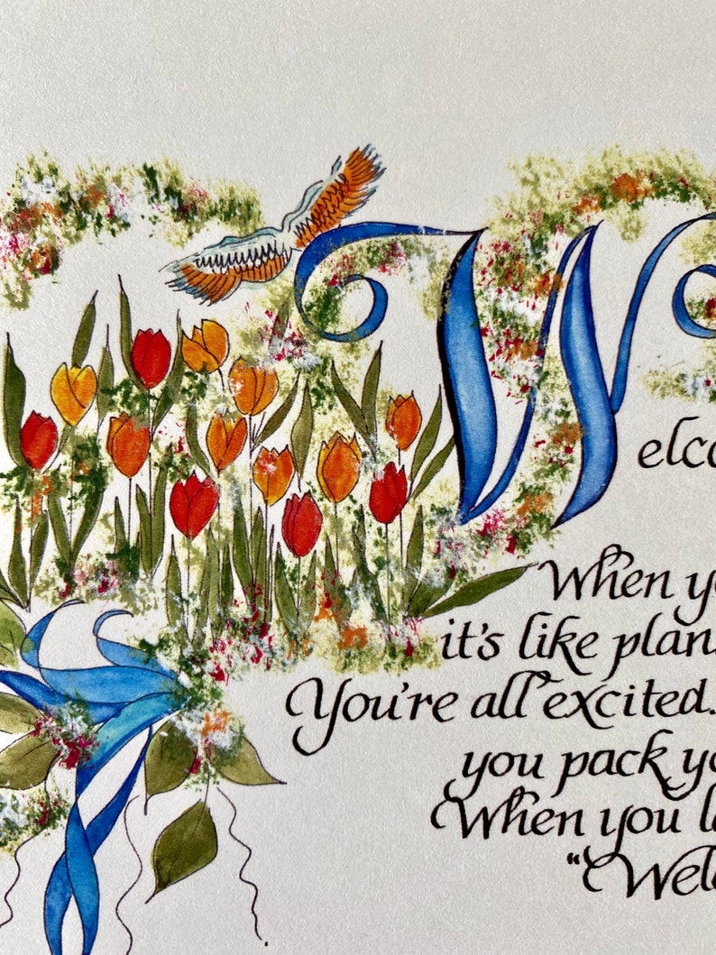 May include: A watercolor painting of a welcome sign with a blue and white 'W' surrounded by green leaves and orange and red tulips. The text reads "When you it's like plan You're all excited. you pack yo When you l "Wel"
