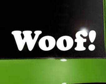 Woof! Decal, Woof Window Sticker, Dog Owner Laptop Decal, Pet Parent Car Sticker, Canine Tablet Decal / 1.75"h x 7"w - #625