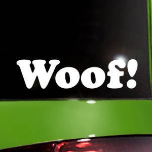 Woof! Decal, Woof Window Sticker, Dog Owner Laptop Decal, Pet Parent Car Sticker, Canine Tablet Decal / 1.75"h x 7"w - #625