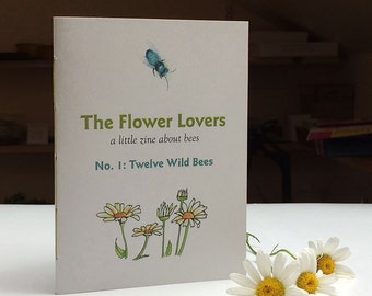 The Flower Lovers, a zine about bees. Illustrated zine about how to save the bees, with watercolor art. For gardeners and nature lovers.