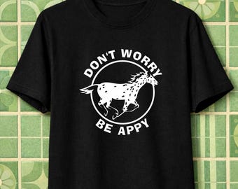 Don't Worry, Be Appy Appaloosa Horse Colors 1717 Premium Soft Cotton T-shirt