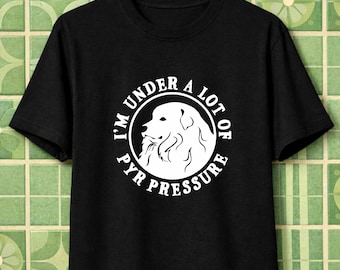 Jag är under mycket pyreneisk press | Great Pyrenees Dog Comfort Colors 1717 Premium mjuk bomullst-t-shirt