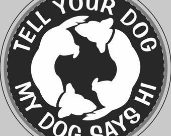 Tell Your Dog My Dog Says Hi 6" Round Car Magnet