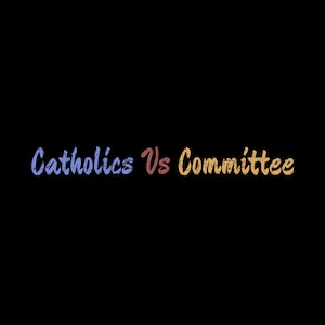 Op de afbeelding: Zwarte achtergrond met de tekst "Catholics Vs Committee" in een distressed, veelkleurig lettertype. De tekst is in blauw, rood en geel.