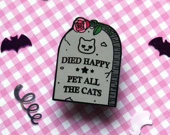Died Happy, Pet All The Cats Tombstone Hard Enamel Pin - Rose Grave Cemetery