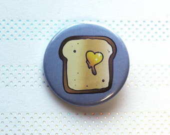 I Love Buttered Toast 1.5" Pin-Back  Button - Bread Makes You RAD