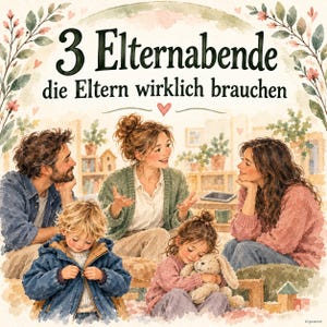 Op de afbeelding: Een aquarelillustratie met drie volwassenen en twee kinderen met de tekst 3 Elternabende die Eltern wirklich brauchen. De scène toont een gezin in zachte kleuren, met groen en een klein knuffelkonijn dat door een kind wordt vastgehouden.