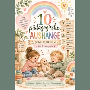 Könnte beinhalten: Ein Plakat mit dem Titel 10 pädagogische AUSHÄNGE, das einen Regenbogen, eine Sonne und zwei Kinder zeigt, die an einem Stoffhasen ziehen. Der Text enthält Phrasen wie Alltag verstehen, Kinder stärken und Gemeinsam wachsen sowie hölzerne Hinweisschilder.