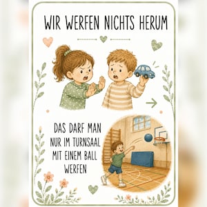 May include: A poster with the text WIR WERFEN NICHTS HERUM and DAS DARF MAN NUR IM TURNSAAL MIT EINEM BALL WERFEN. It features a girl stopping a boy holding a blue toy car, and a boy throwing a blue ball in a gymnasium, decorated with floral motifs.