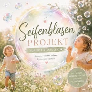 Könnte beinhalten: Ein Plakat mit dem Titel Seifenblasen PROJEKT FÜR KITA & SCHULEN mit Aquarellakzenten und schwebenden Seifenblasen. Es enthält den Text Staunen. Forschen. Lachen. Gemeinsam wachsen. sowie ein rundes Abzeichen mit VIELFÄLTIGES MATERIAL FÜR EINE MAGISCHE PROJEKTWOCHE.