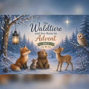 Könnte beinhalten: Eine winterliche Waldszene mit Fuchs, Maus, Bär, Reh und Eule unter einem hellen Stern. Eine hängende Laterne beleuchtet die verschneite Landschaft. Der Text lautet: Die Waldtiere und ihre Reise im Advent Teil 2, mit einem kleinen Herz.
