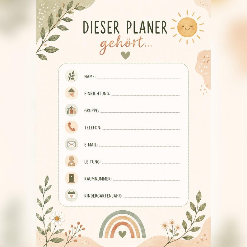 May include: A planner cover page featuring the text DIESER PLANER geh&ouml;rt, a smiling sun, and a rainbow. It includes fields for Name, Einrichtung, Gruppe, Telefon, E-Mail, Leitung, Raumnummer, and Kindergartenjahr, decorated with green leaves and flowers.