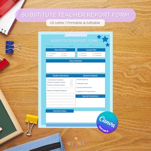 May include: A blue and white printable substitute teacher report form with sections for class behavior, lesson plan, student attendance, student feedback, special instructions, and important notes. The form is titled "Substitute Report Form" and has a Canva logo in the bottom right corner.