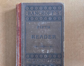 Antique School Book 1883 Bancroft's Fifth Reader Vintage Text Book Dickens Longfellow W Irving 19th Century Literature John Muir A Tennyson
