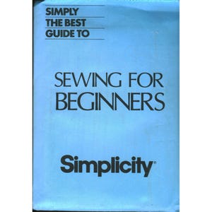 May include: A light blue instructional booklet titled Simply The Best Guide To Sewing For Beginners with black text. The cover features the Simplicity brand logo at the bottom, providing a clear and straightforward visual reference for those learning the craft of sewing.