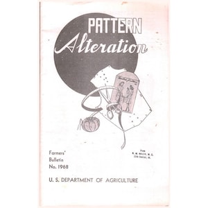 May include: A vintage Farmers' Bulletin No. 1968 from the U.S. Department of Agriculture titled Pattern Alteration. The cover features a dark circle, a sewing pattern piece, a measuring tape, scissors, a pincushion, and a small illustration.