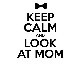 Keep Calm and Look at Mom - svg, png, eps, jpg files - digital download - great for bandanas, iron-ons, decals, cut machine projects, etc