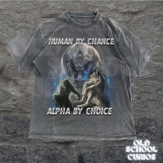 Human By Chance Alpha By Choice Wolf Shirt, Vintage 90s Style Wolf shirt, Wolf Emo Meme Shirts, Mental Health Shirt, Wolf Sigma, Goth Shirts