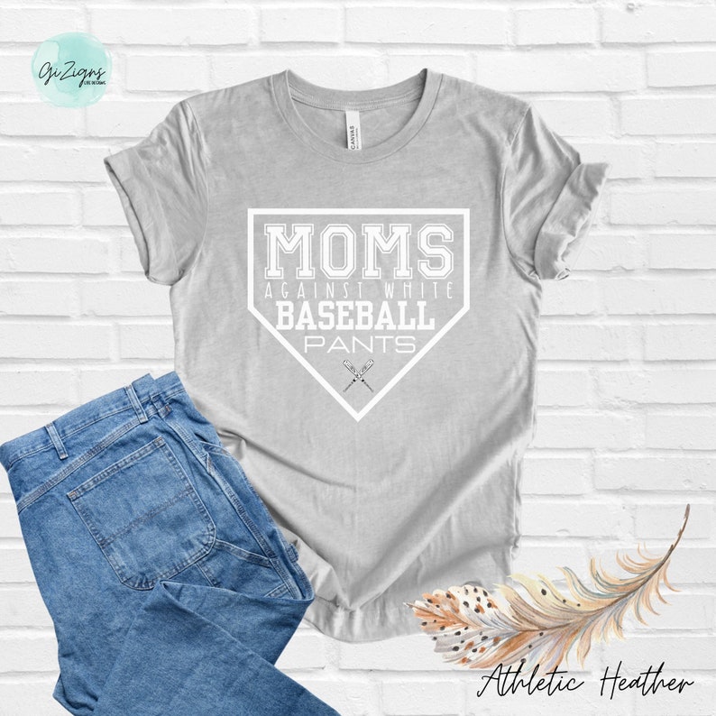 May include: A gray t-shirt with a white baseball diamond graphic that says "MOMS AGAINST WHITE BASEBALL PANTS".