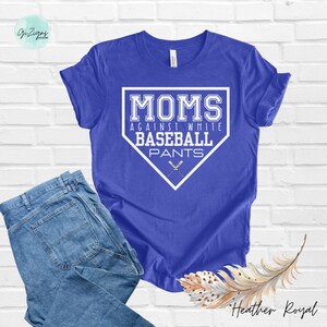 May include: A royal blue t-shirt with a white baseball diamond graphic. The graphic says "Moms Against White Baseball Pants" with two crossed baseball bats inside the diamond.