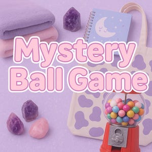 May include: A still-life composition featuring a red gumball machine filled with colorful gumballs, crystals, a notebook with a moon design, and a tote bag with a purple cow print. The text "Mystery Ball Game" is displayed in pink.
