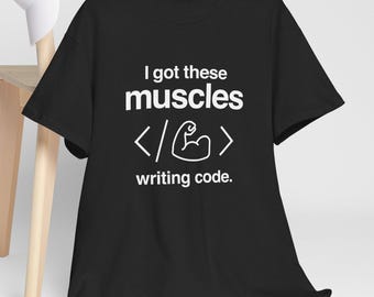 I Got These Muscles Writing Code - Coder - T-shirt ras du cou unisexe standard