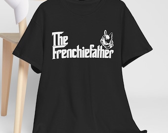 Funny French Bulldog Shirt The Frenchiefather Dog Dad Gift T-Shirt