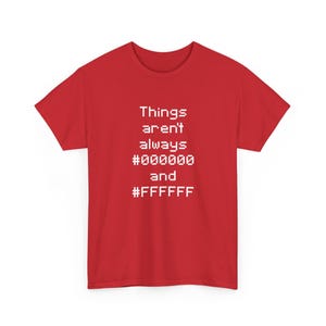 Dingen zijn niet altijd zwart-wit - Normaal unisex T-shirt met ronde hals