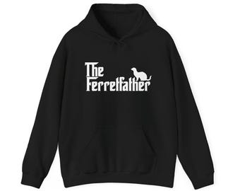 The Ferretfather Hoodie, Ferret Lover Gift, Weasel Sweatshirt, Pet Owner Pullover