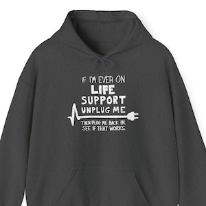 Wenn ich jemals am Lebenserhaltungssystem hänge – Stecker ziehen – Unisex-Kapuzenpullover für Programmierbegeisterte