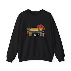 Dad-A-Base Sweatshirt, Funny Dad Joke Gift for Programmer Dads, Unisex Sweatshirt