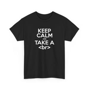 Mantén la calma y tómate un descanso - Camiseta de ordenador - Camiseta unisex de cuello redondo
