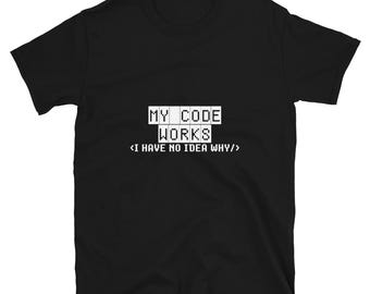 My Code Works - Geek Coding T-Shirt