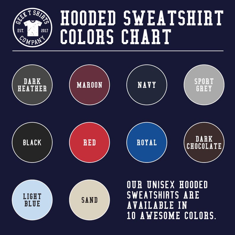 May include: A color chart for unisex hooded sweatshirts, featuring ten color options: dark heather, maroon, navy, sport grey, black, red, royal, dark chocolate, light blue, and sand. The image includes the text "Hooded Sweatshirt Colors Chart."