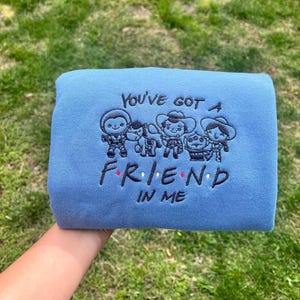 You've Got A Friend In Me Embroidered T-Shirt, Toy Story Embroidery Crewneck, Disney Toy Story Characters Hoodie, Disneyland Fan Gift image 1