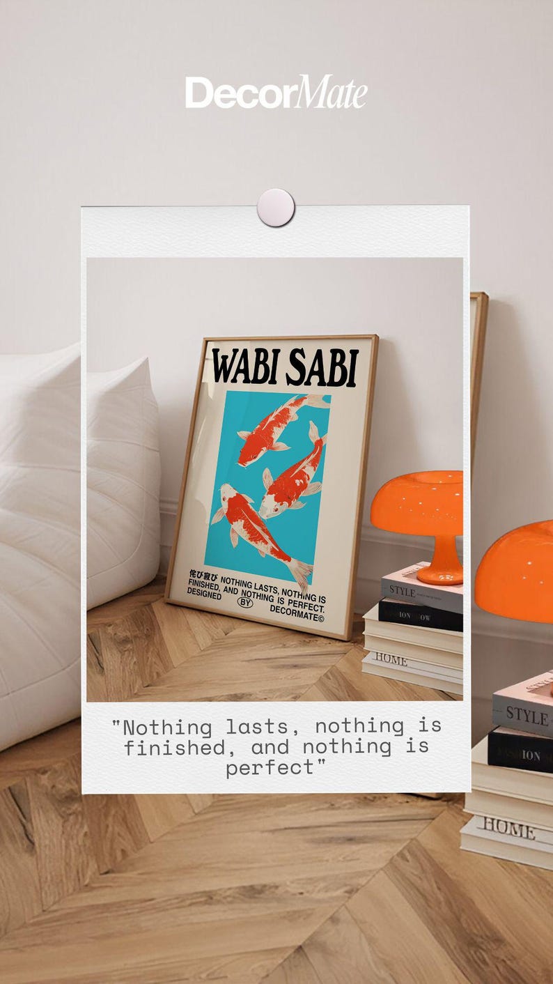 May include: A framed art print with the words "WABI SABI" and three koi fish on a light blue background. The print includes the text "Nothing lasts, nothing is finished, and nothing is perfect."