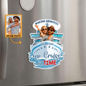 May include: A refrigerator magnet featuring a cruise ship design with the text "Making Memories" and "one Cruise at a TIME". Includes a space to upload a photo. The magnet has a cartoon couple on the ship.