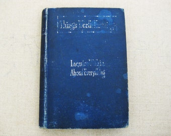 1911 Book, Things Worth Knowing Informational Reading Antique Literature Gift