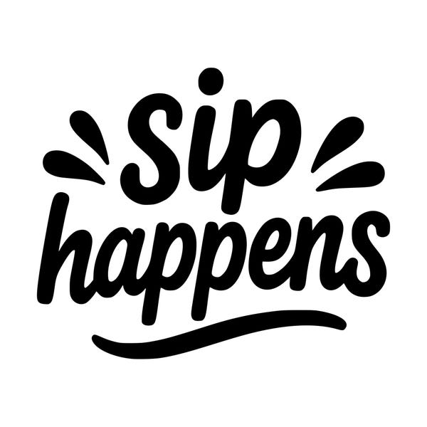 Sip Happens SVG, Funny Wine Quote Cut File (Instant Download)