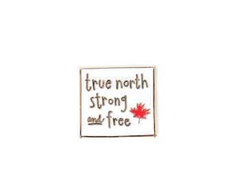 True North Strong and Free Enamel Pin - Canada pin - Canada 150th Birthday - Canadiana - Canadian Lapel pin - Maple Leaf - Canada flag pin