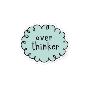 Funny Vinyl Sticker - Overthinker Sticker - Vinyl Sticker - Laptop Sticker Decal - Water Bottle Sticker