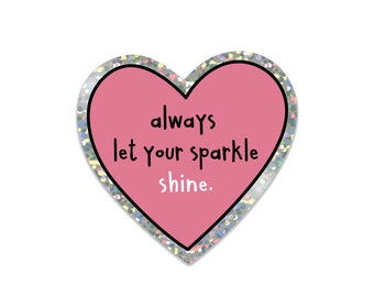 Sparkly Always Let Your Sparkle Shine Vinyl Sticker - Laptop Sticker - Decal - Water Bottle Sticker - Travel Mug sticker